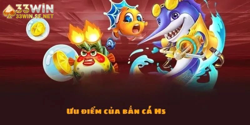 Top 4 lý do khiến bắn cá H5 làm triệu người mê mệt