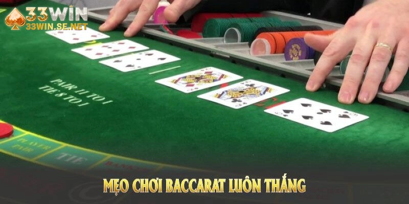 Cách chơi Baccarat 33WIN căng như phim, mê như thật!
